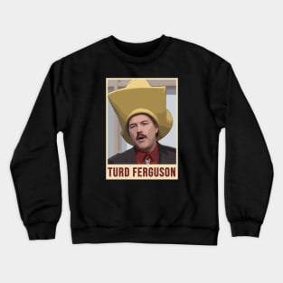 TURD FERGUSON !!! Crewneck Sweatshirt